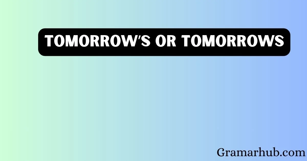 Tomorrow’s or Tomorrows