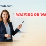 Waiving or Waving